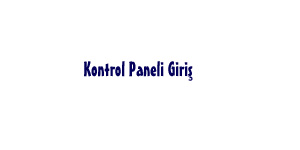 Kontrol Panel Girisi
